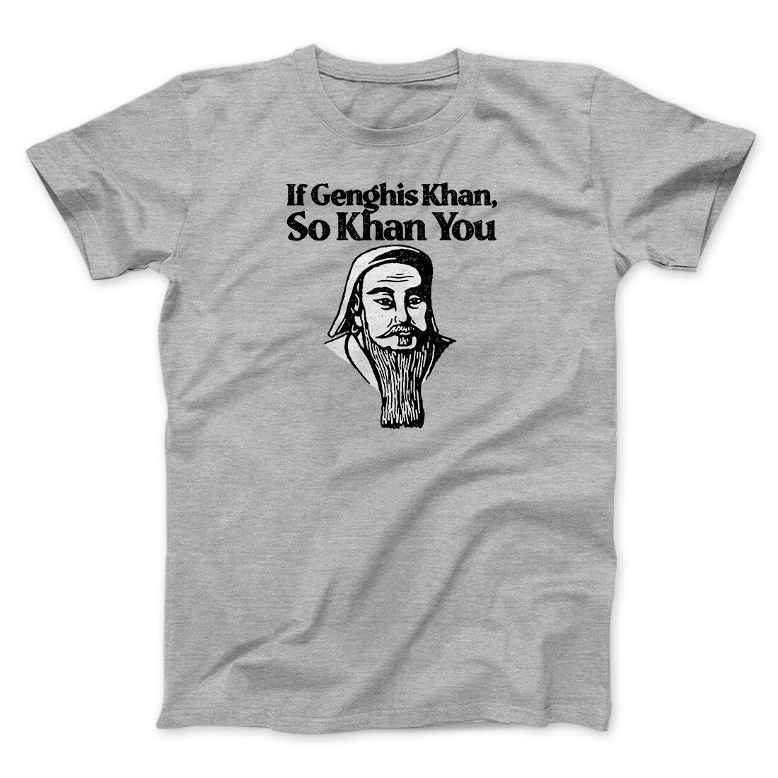 If Genghis Khan So Khan You Men/Unisex T-Shirt