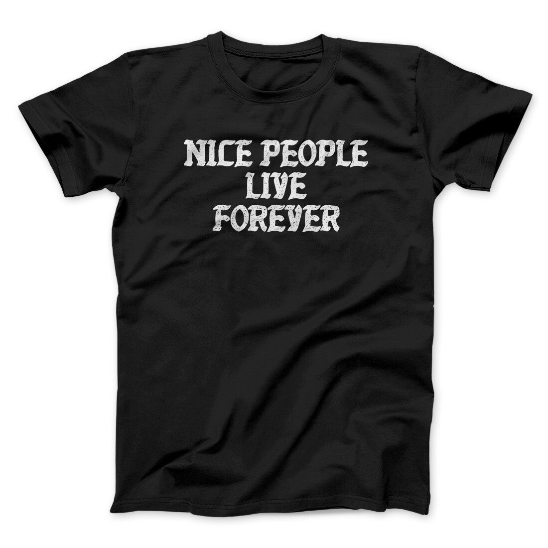 Nice People Live Forever Men/Unisex T-Shirt