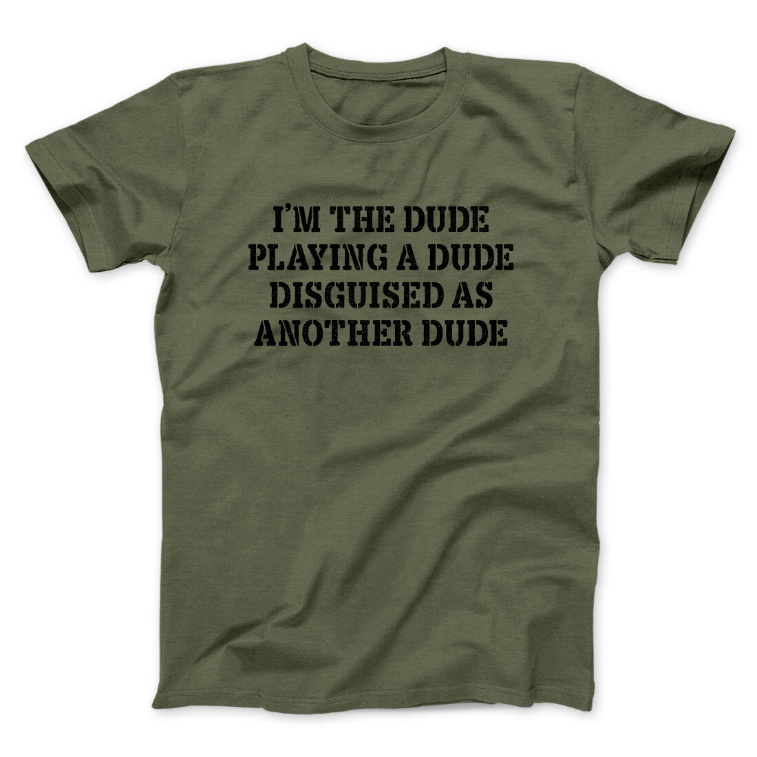 I’m The Dude Playing A Dude Disguised As Another Dude Funny Movie Men/Unisex T-Shirt